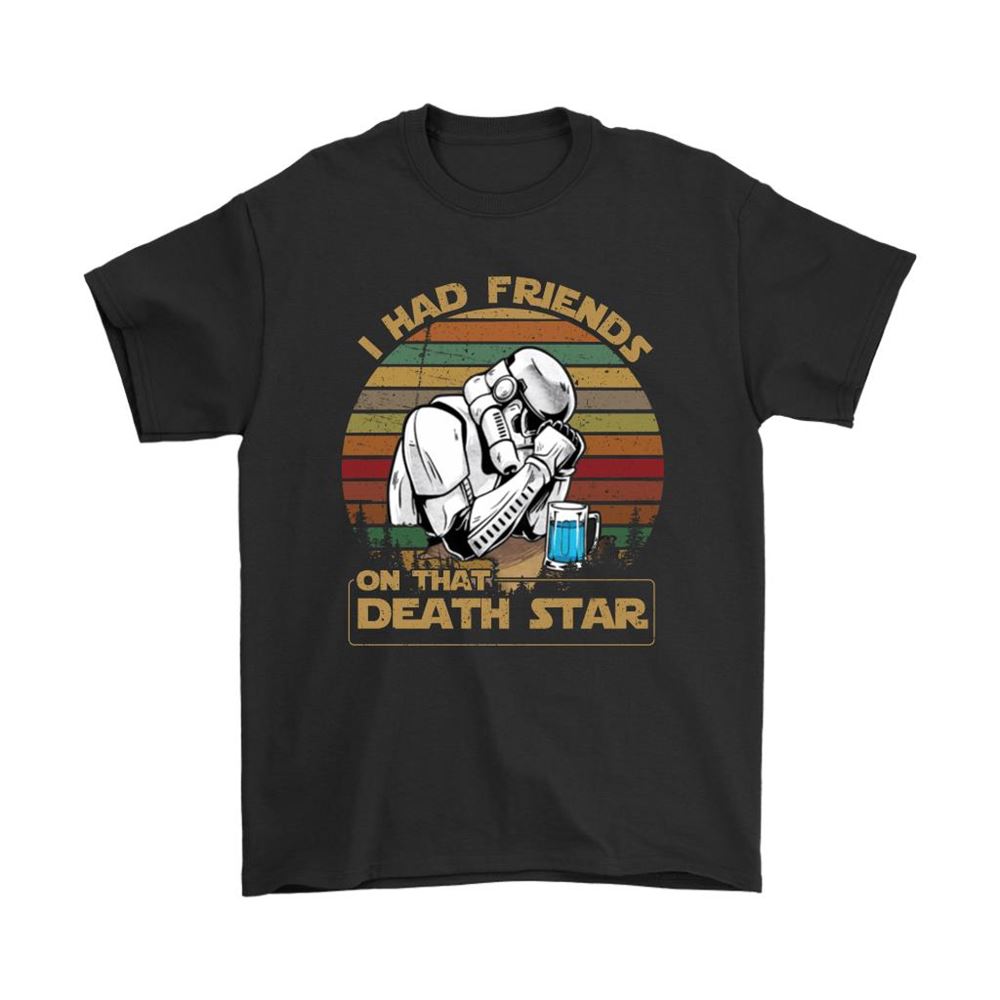 Sad Stormtrooper I Had Friends On That Death Star Vintage Shirts