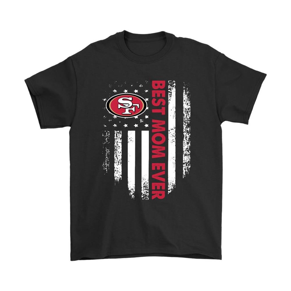 San Francisco 49ers Best Mom Ever American Flag Shirts