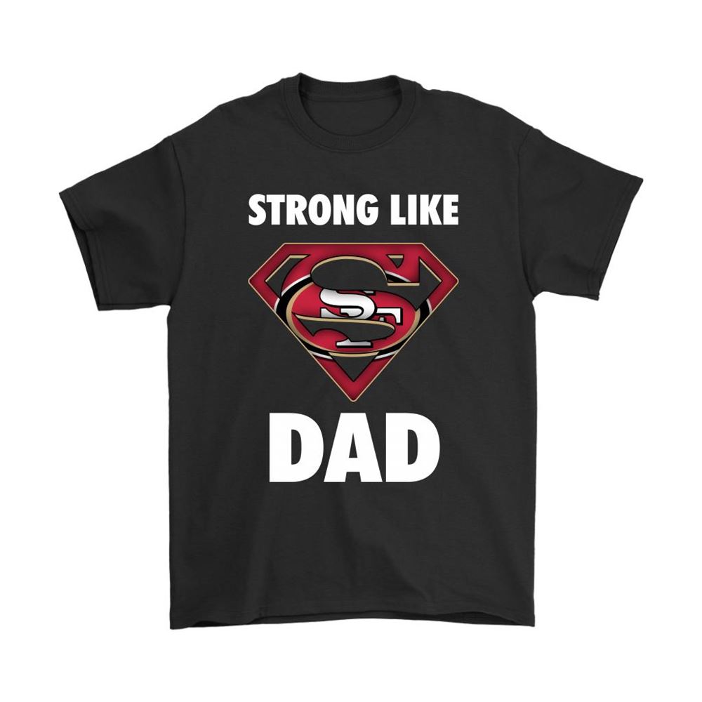 San Francisco 49ers Strong Like Dad Superman Nfl Shirts