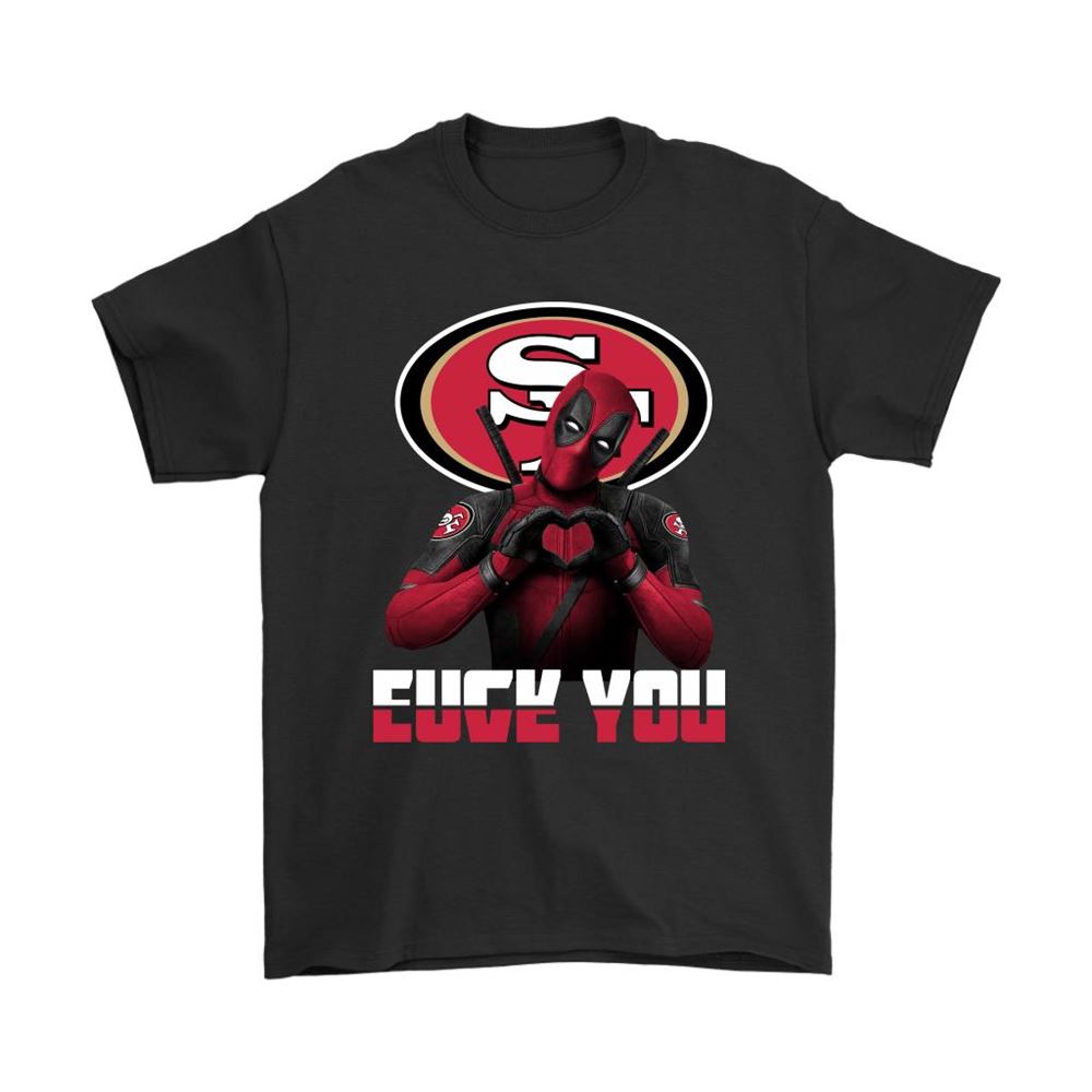 San Francisco 49ers X Deadpool Fuck You And Love You Nfl Shirts