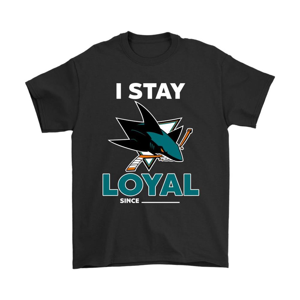 San Jose Sharks I Stay Loyal Since Personalized Shirts