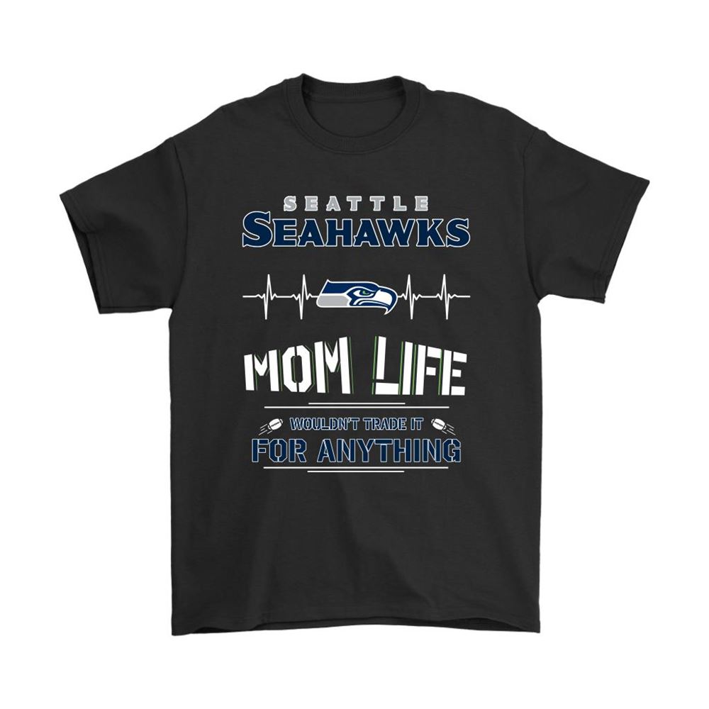 Seattle Seahawks Mom Life Wouldnt Trade It For Anything Shirts