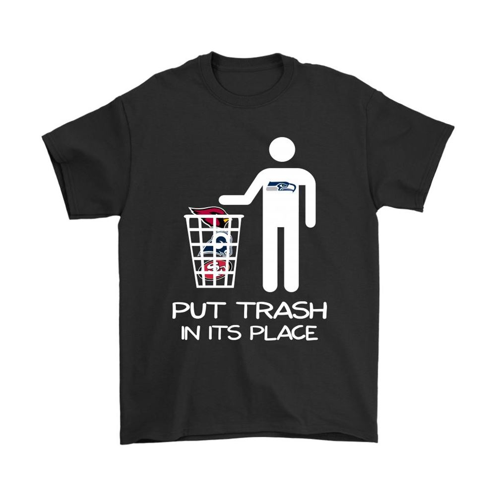 Seattle Seahawks Put Trash In Its Place Funny Nfl Shirts