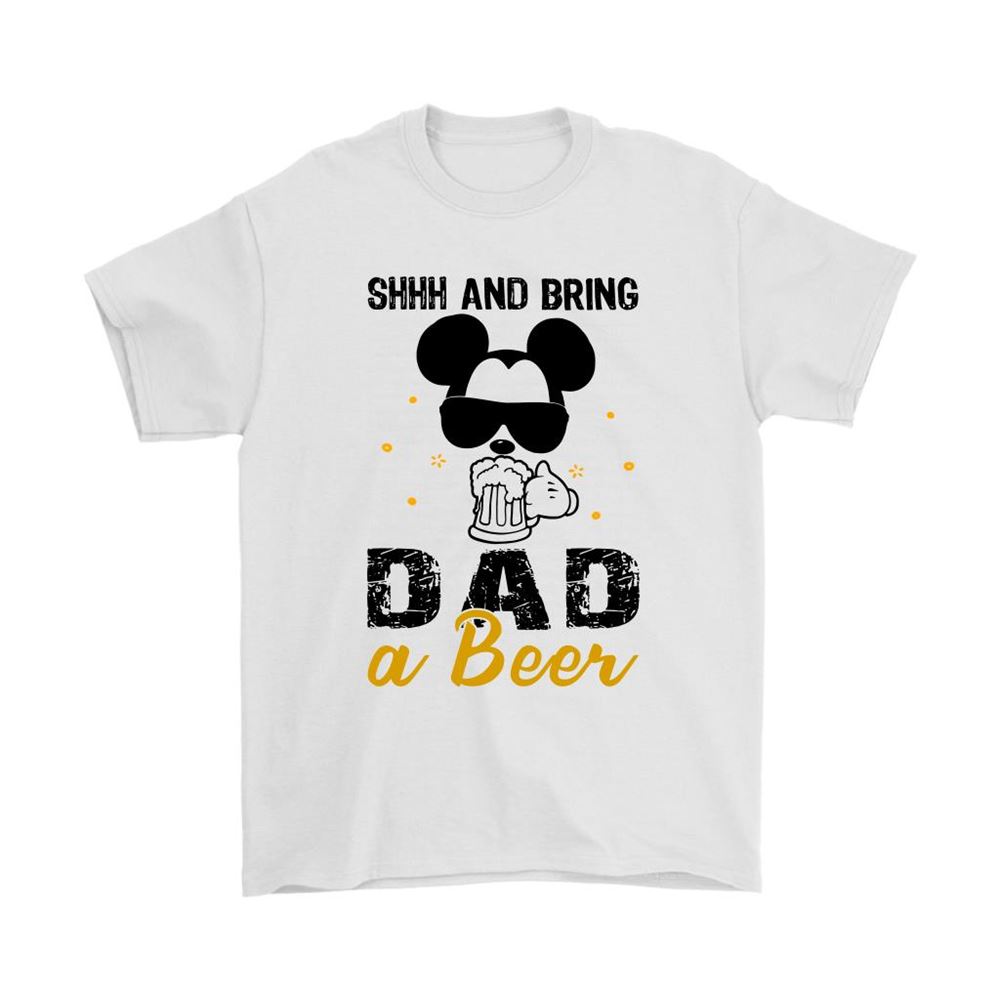 Shhh And Bring Dad A Beer Mickey Mouse Shirts