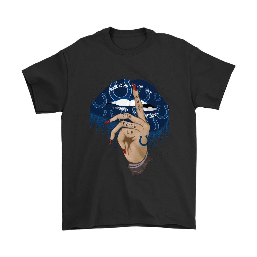 Shut The Fuck Up Fingers Tattoo Glossy Lips Indianapolis Colts Shirts