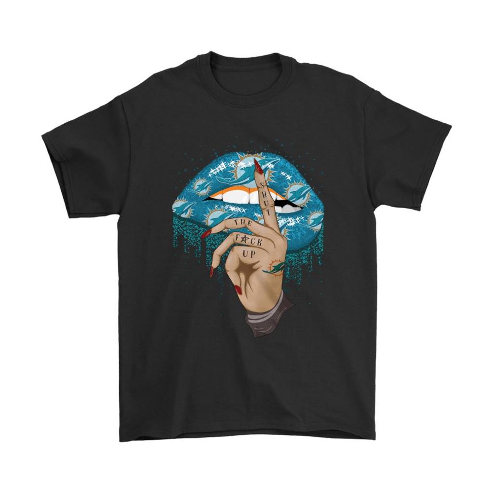 Shut The Fuck Up Fingers Tattoo Glossy Lips Miami Dolphins Shirts