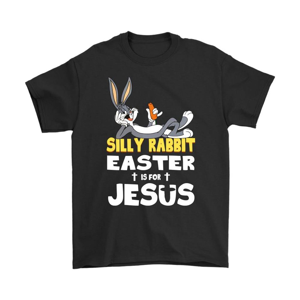 Silly Rabbit Easter Is For Jesus Funny Bugs Rabbit Shirts