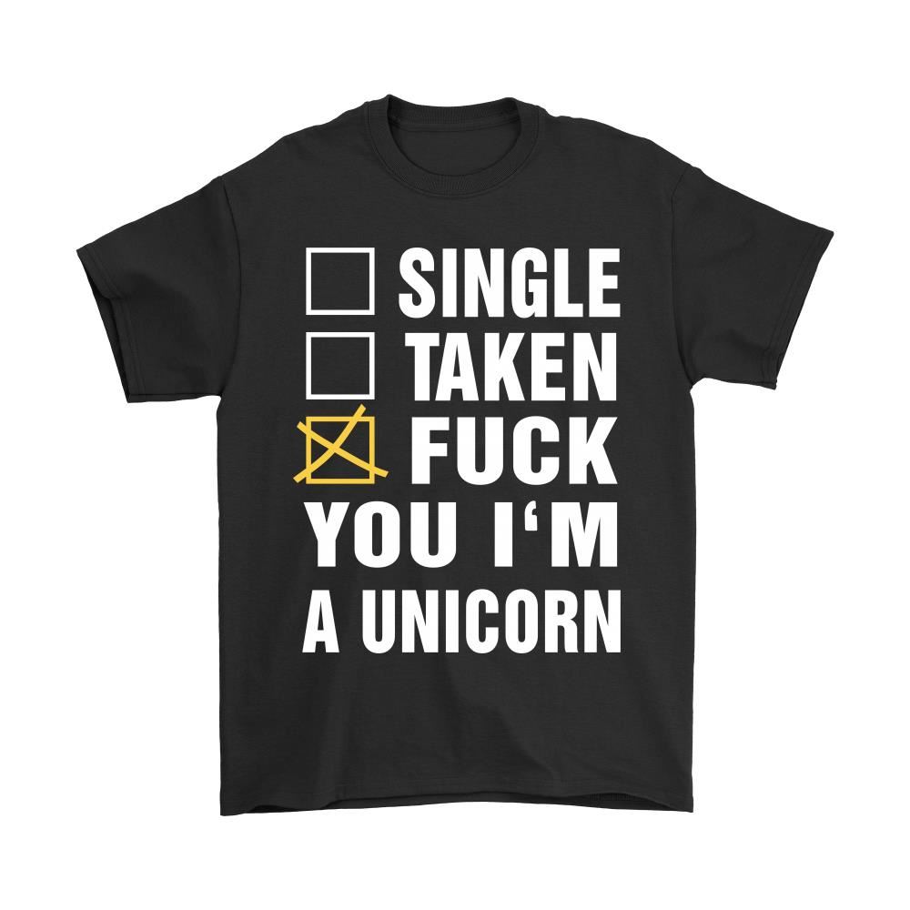 Single Taken Fuck You Im A Unicorn Shirts