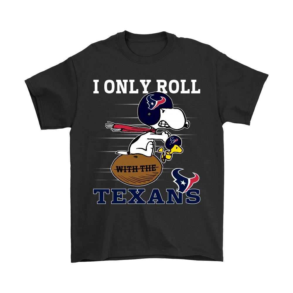 Snoopy And Woodstock I Only Roll With The Houston Texans Shirts