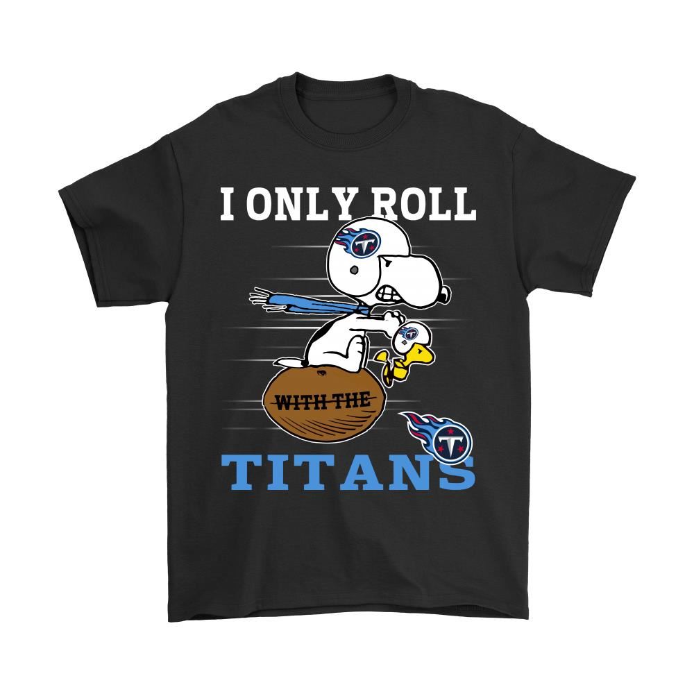 Snoopy And Woodstock I Only Roll With The Tennessee Titans Shirts