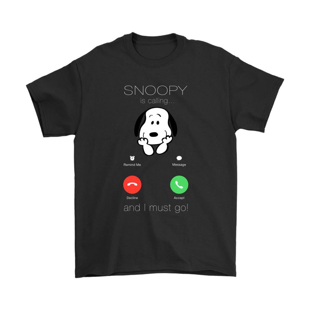 Snoopy Is Calling And I Must Go Incoming Call Shirts