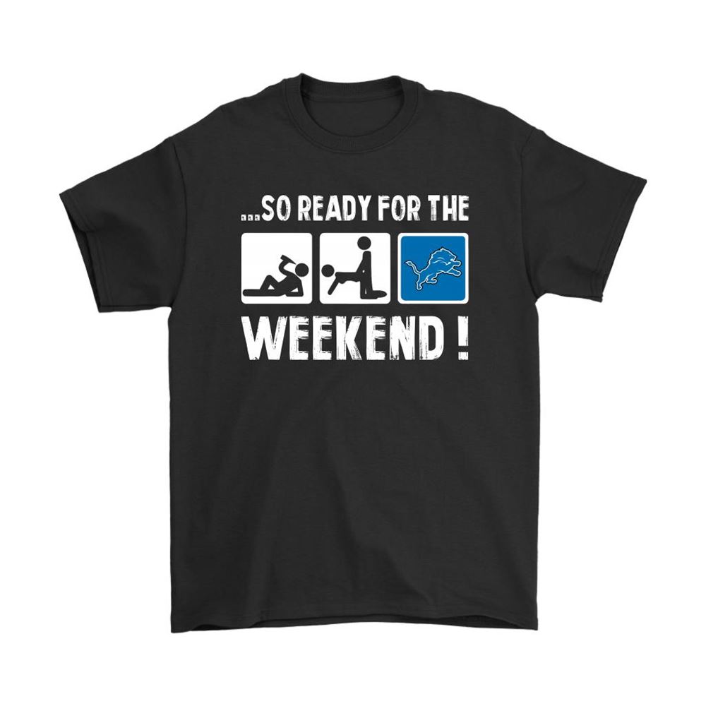 So Ready For The Weekend With Detroit Lions Football Shirts