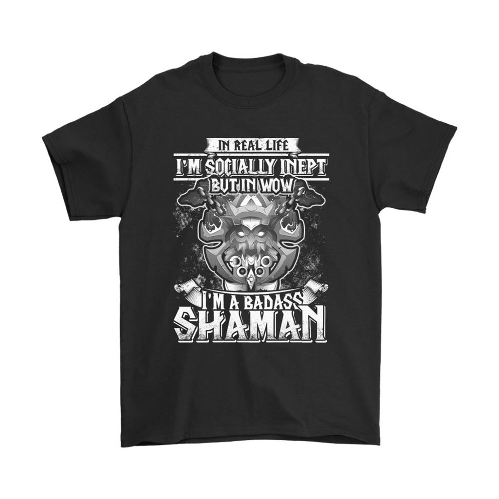 Socially Inept But A Badass Shaman World Of Warcraft Shirts