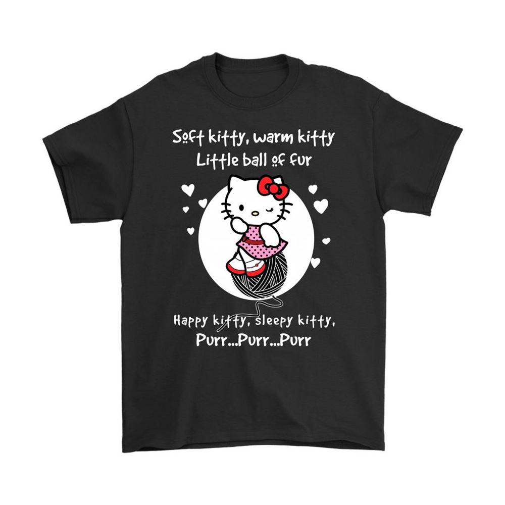 Soft Kitty Warm Kitty Little Ball Of Fur Hello Kitty Shirts