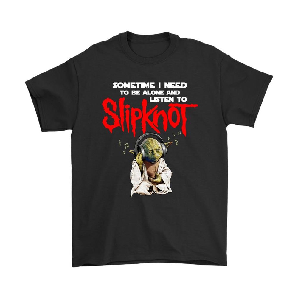 Sometime I Need To Be Alone And Listen To Slipknot Yoda Shirts