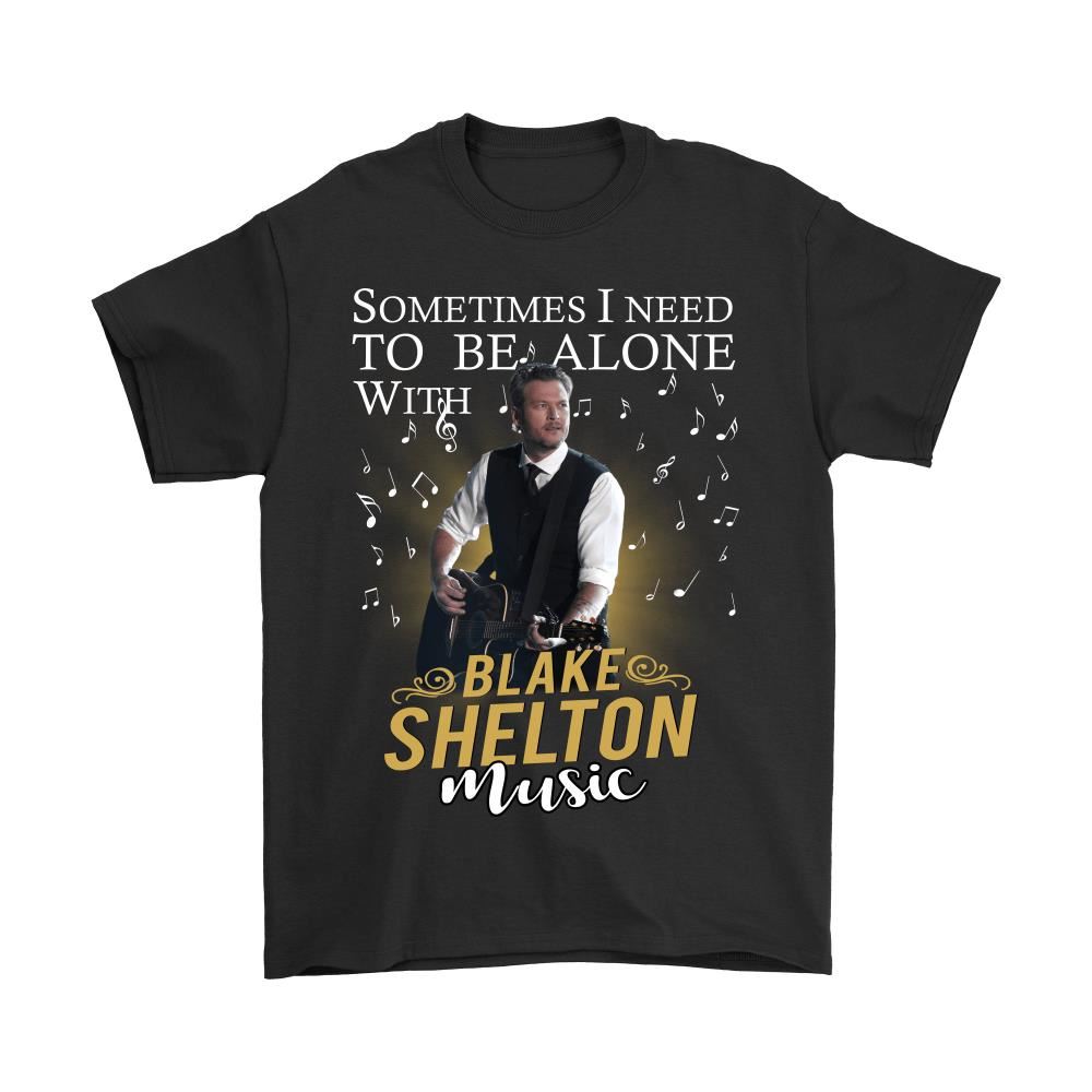 Sometimes I Need To Be Alone With Blake Shelton Music Shirts