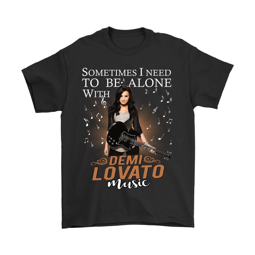 Sometimes I Need To Be Alone With Demi Lovato Music Shirts