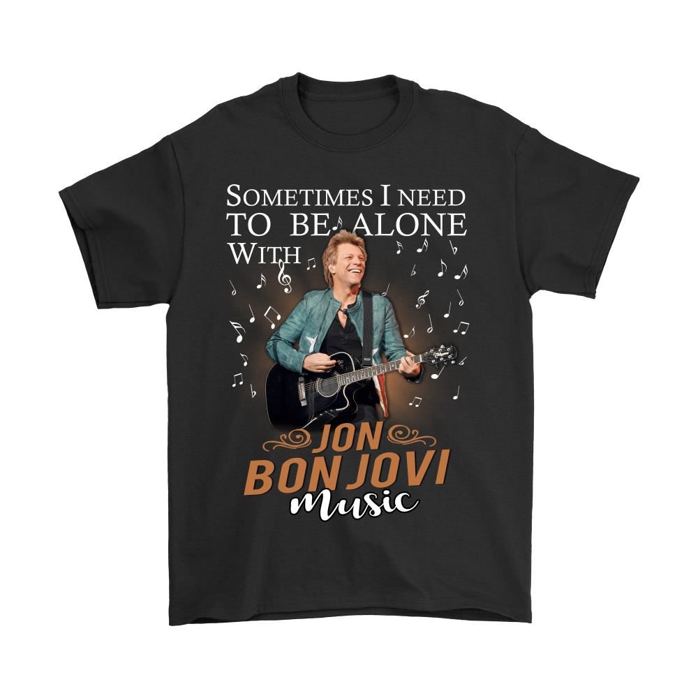 Sometimes I Need To Be Alone With Jon Bon Jovi Music Shirts