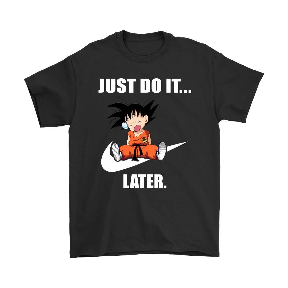 Son Goku Just Do It Later Shirts