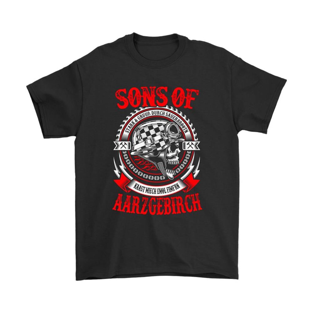 Sons Of Aarzgebirch Stark Gruub Durch Sauerbrootn Shirts