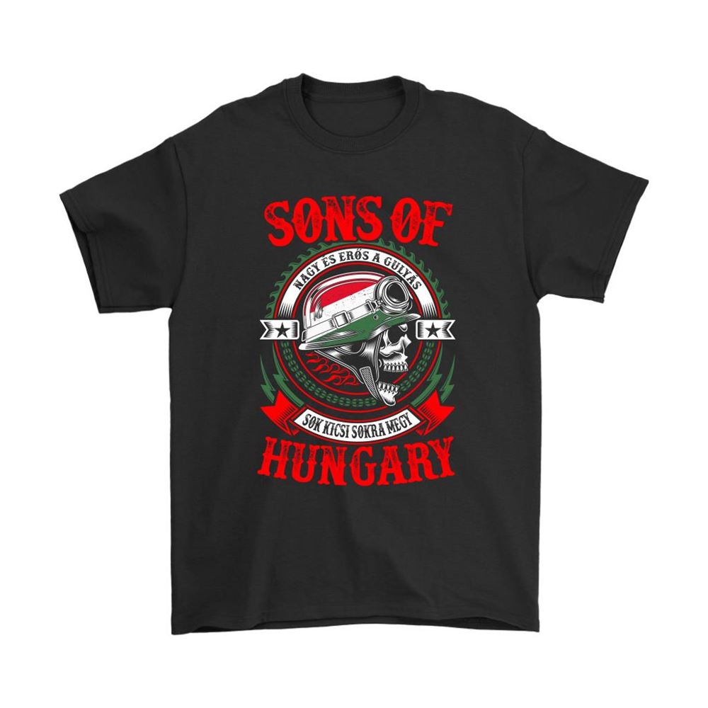 Sons Of Hungary Magy És Erős A Gulyas Sok Kicsi Sokra Megy Shirts