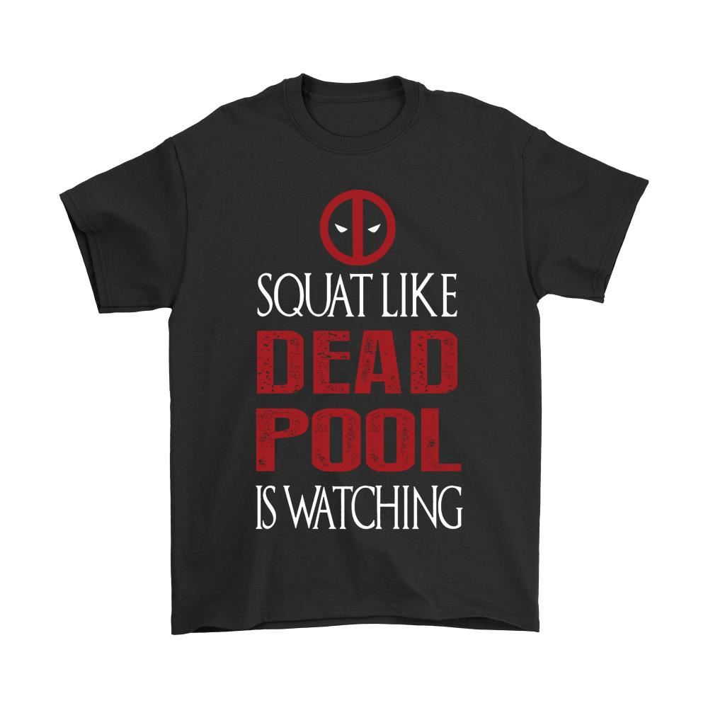 Squat Like Deadpool Is Watching Shirts