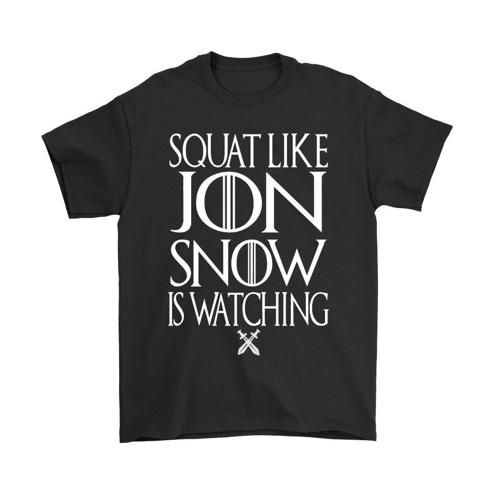 Squat Like Jon Snow Is Watching Game Of Thrones Shirts
