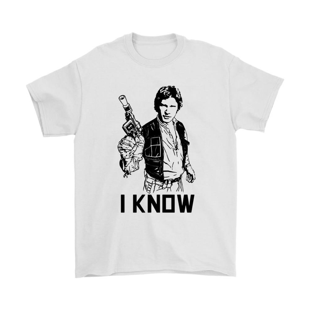Star Wars Quote Han Solo I Know Shirts