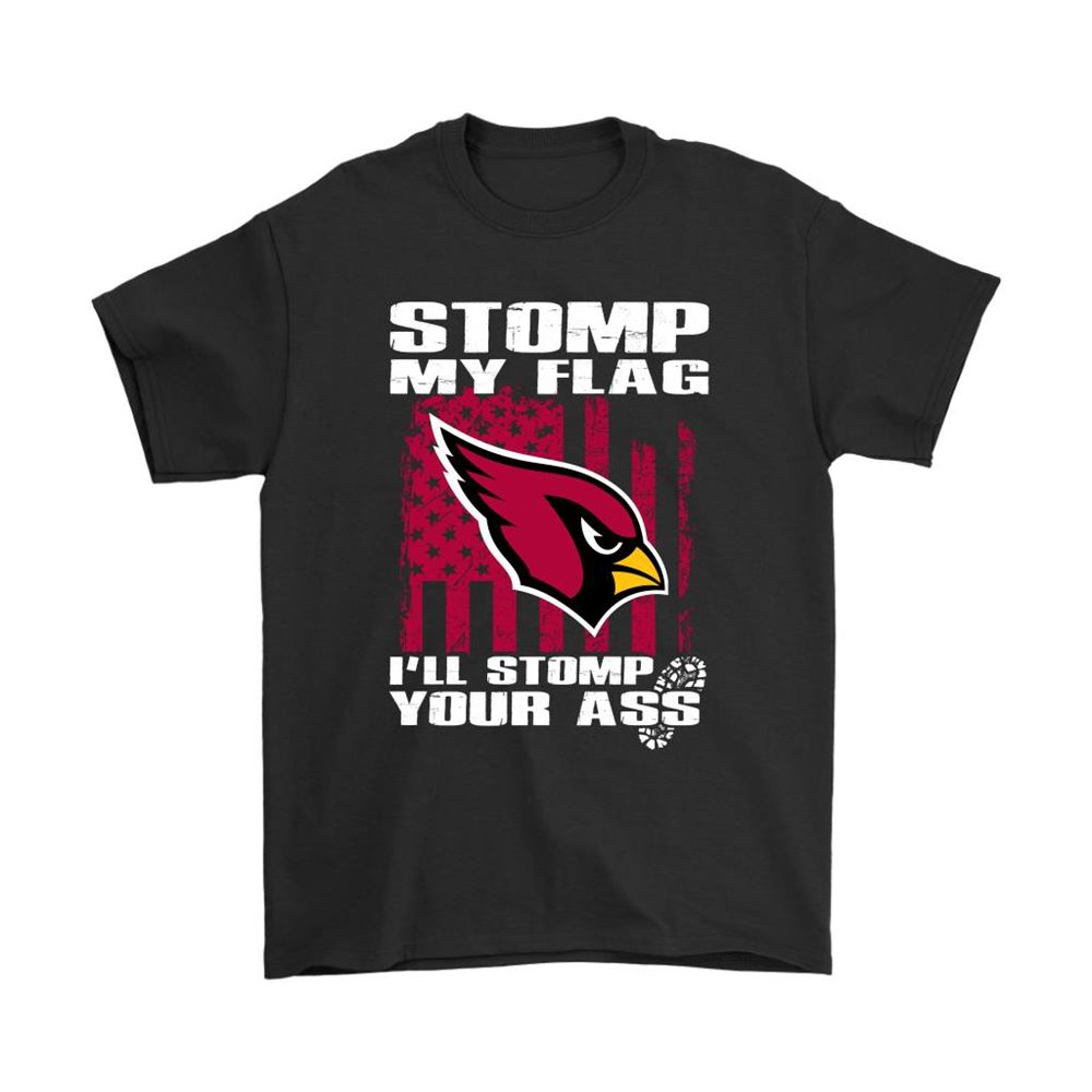 Stomp My Flag Ill Stomp Your Ass Arizona Cardinals Shirts