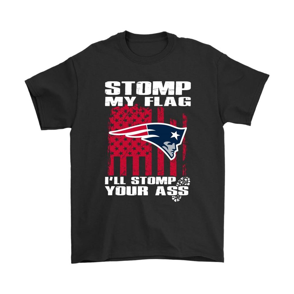 Stomp My Flag Ill Stomp Your Ass New England Patriots Shirts