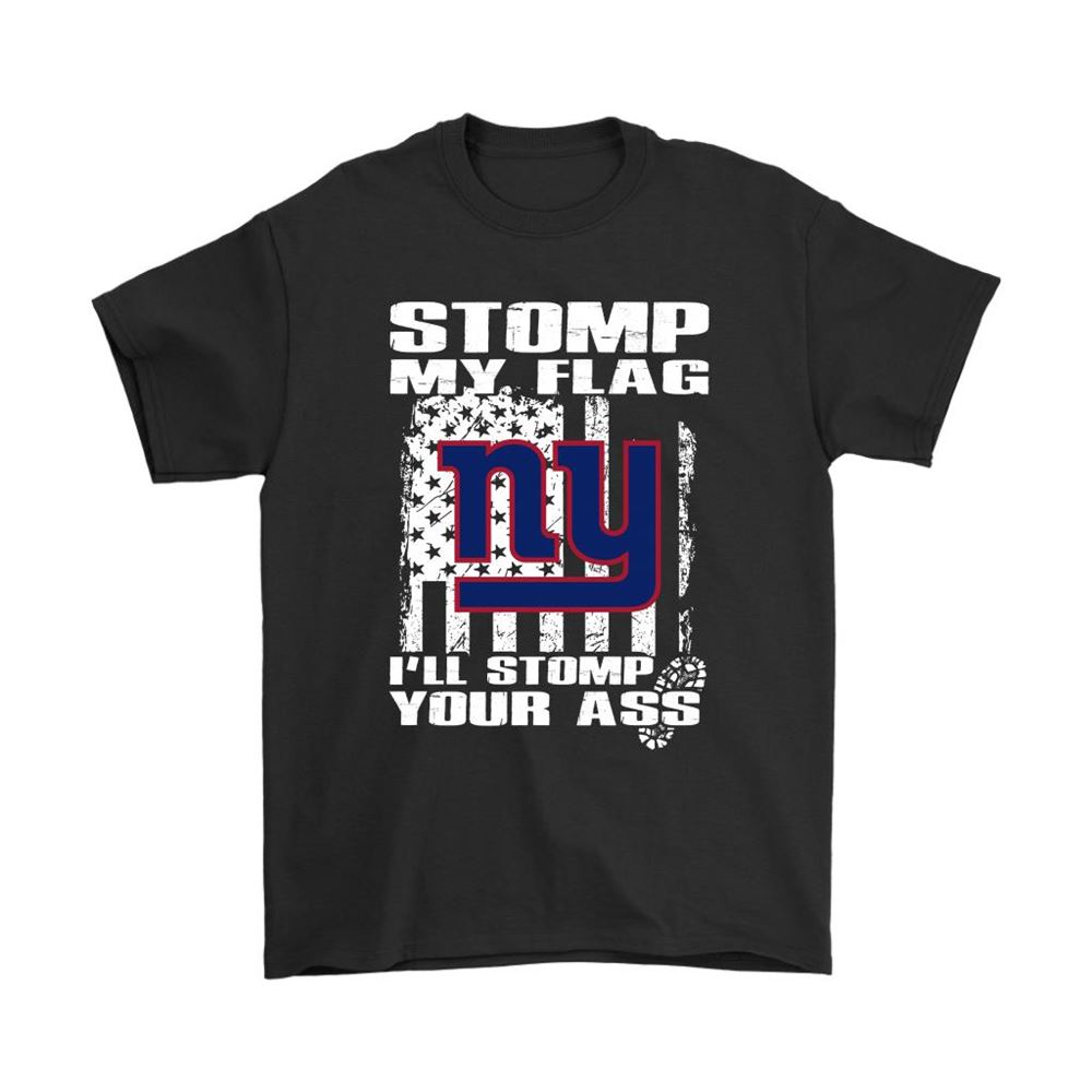 Stomp My Flag Ill Stomp Your Ass New York Giants Shirts