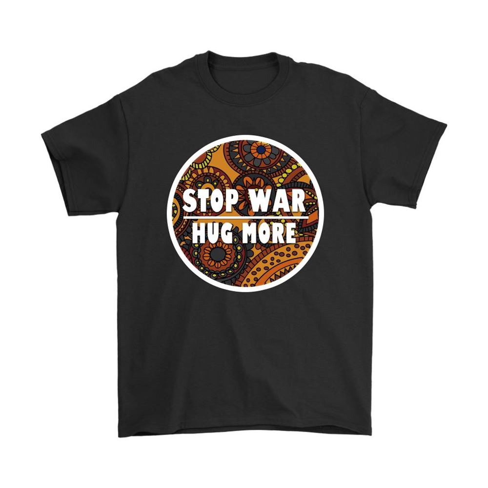 Stop War Hug More Love And Peace Shirts