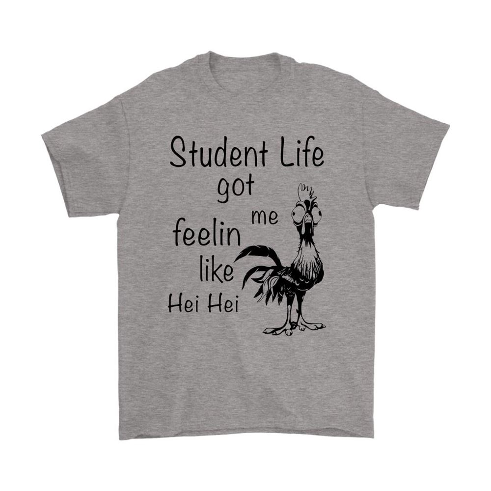 Student Life Got Me Feeling Like Hei Hei Moana Disney Shirts