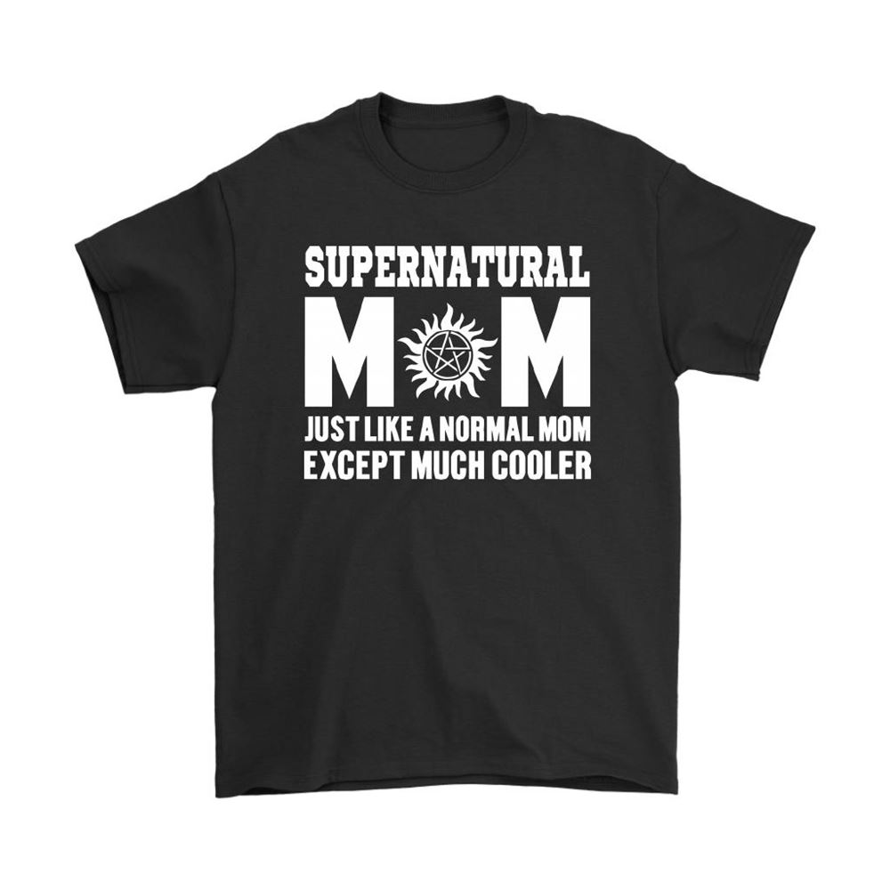 Supernatural Mom Like Normal Mom Except Much Cooler Mother Shirts