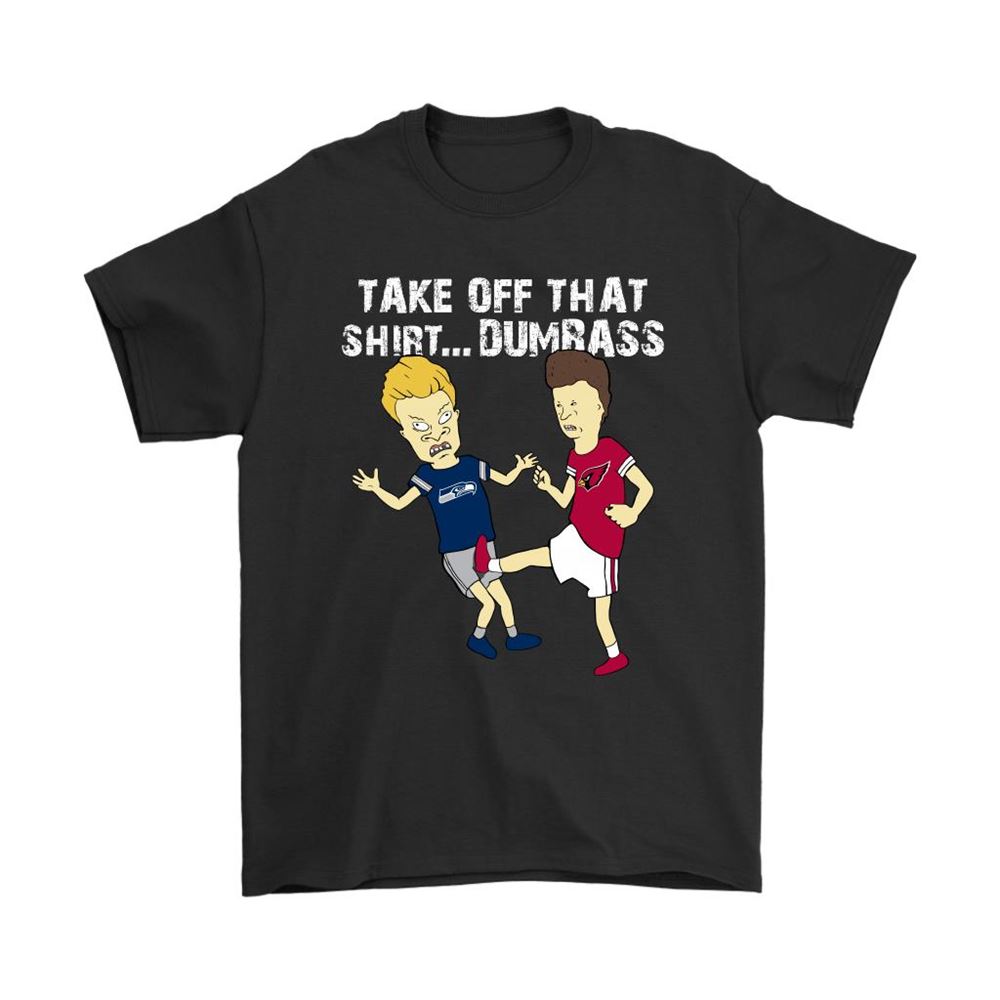 Take Off That Shirt Dumbass Beavis Butt-head Arizona Cardinals Shirts