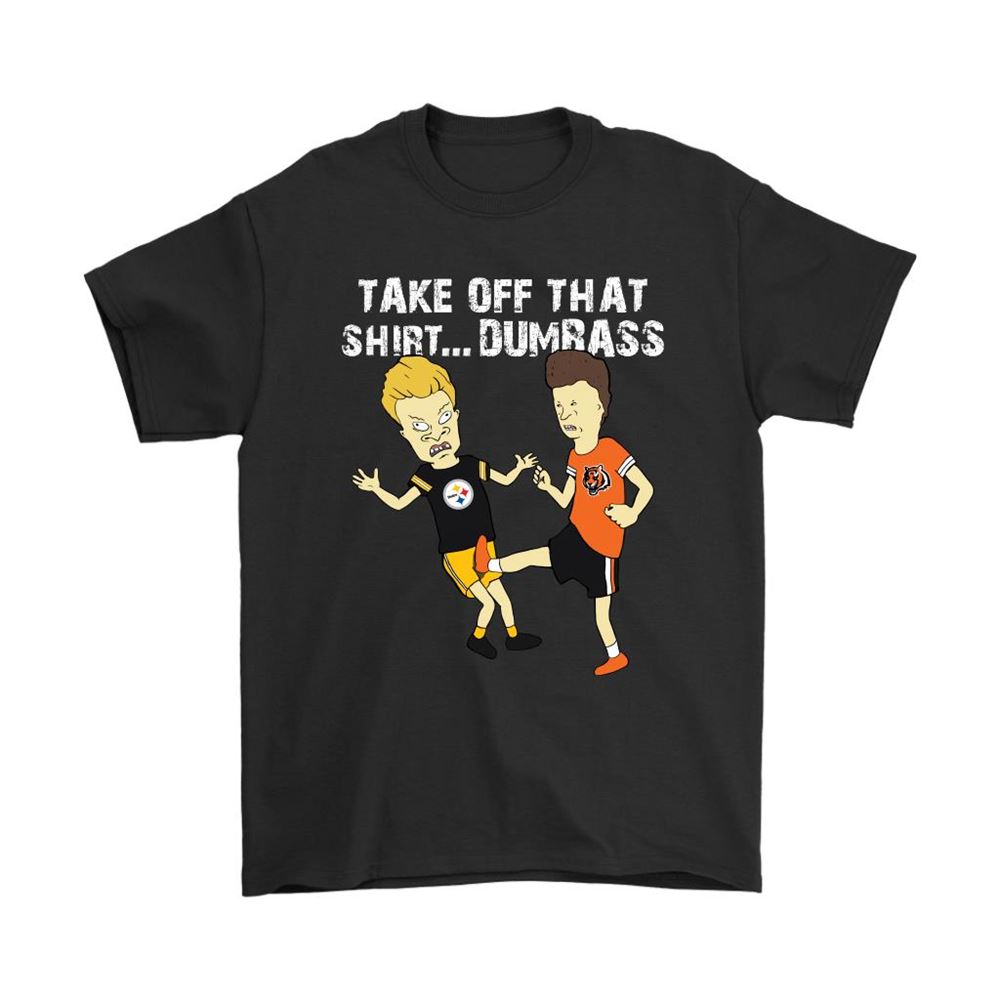 Take Off That Shirt Dumbass Beavis Butt-head Cincinnati Bengals Shirts