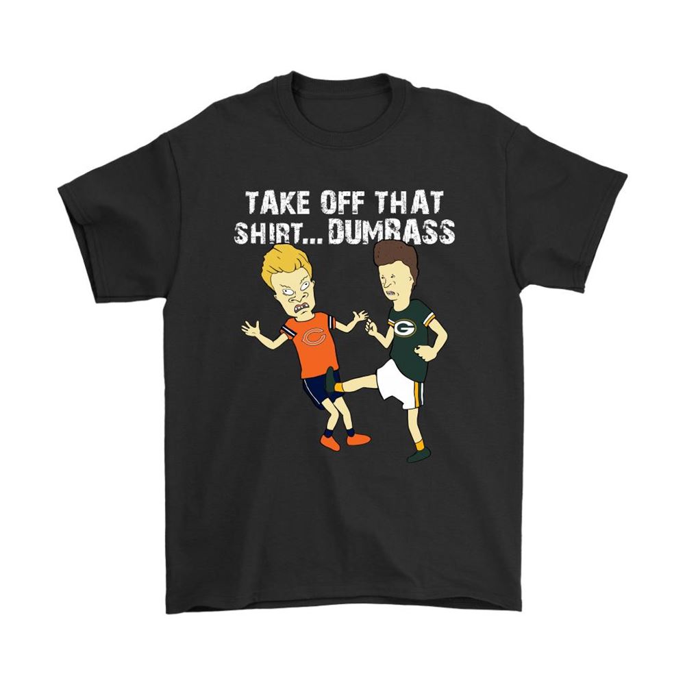 Take Off That Shirt Dumbass Beavis Butt-head Green Bay Packers Shirts