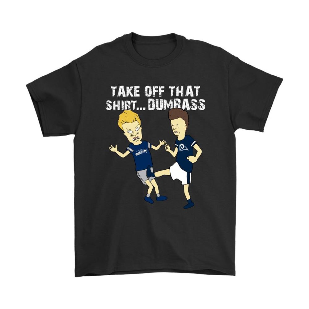Take Off That Shirt Dumbass Beavis Butt-head Los Angeles Rams Shirts