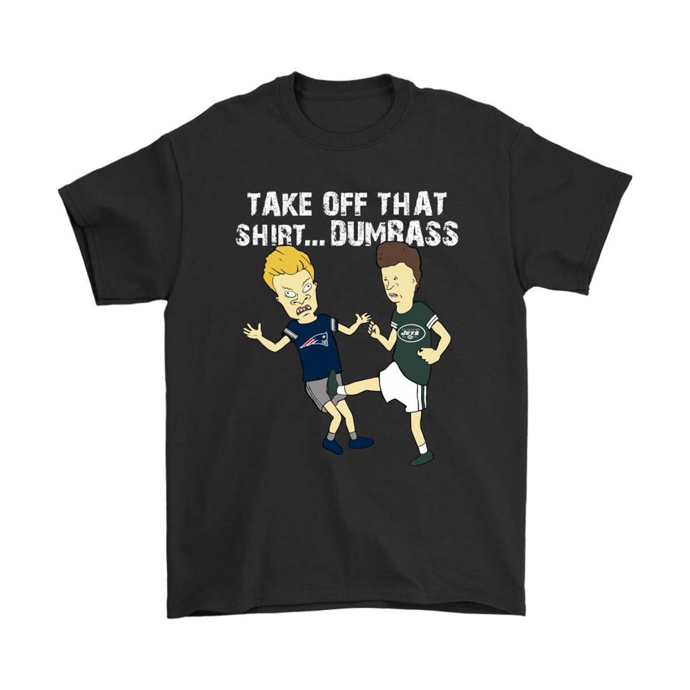 Take Off That Shirt Dumbass Beavis Butt-head New York Jets Shirts