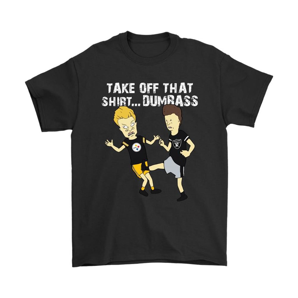 Take Off That Shirt Dumbass Beavis Butt-head Oakland Raiders Shirts