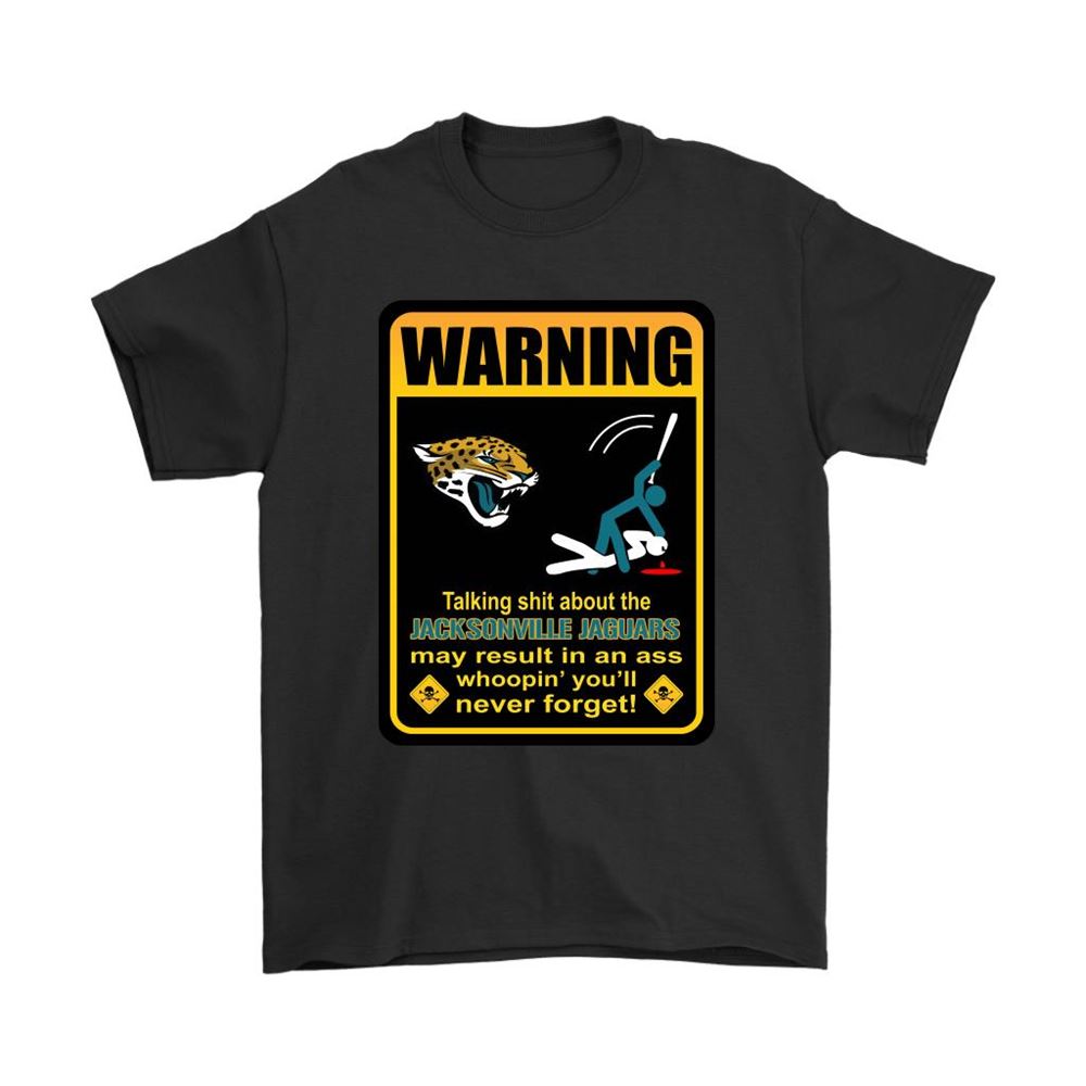 Talk Shit About Jacksonville Jaguars Result In Ass Whoopin Shirts