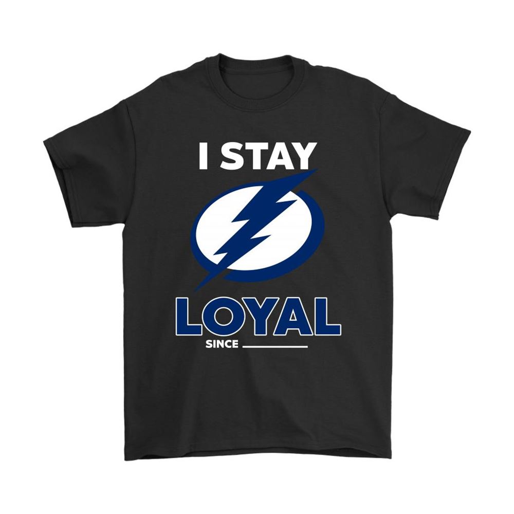 Tampa Bay Lightning I Stay Loyal Since Personalized Shirts