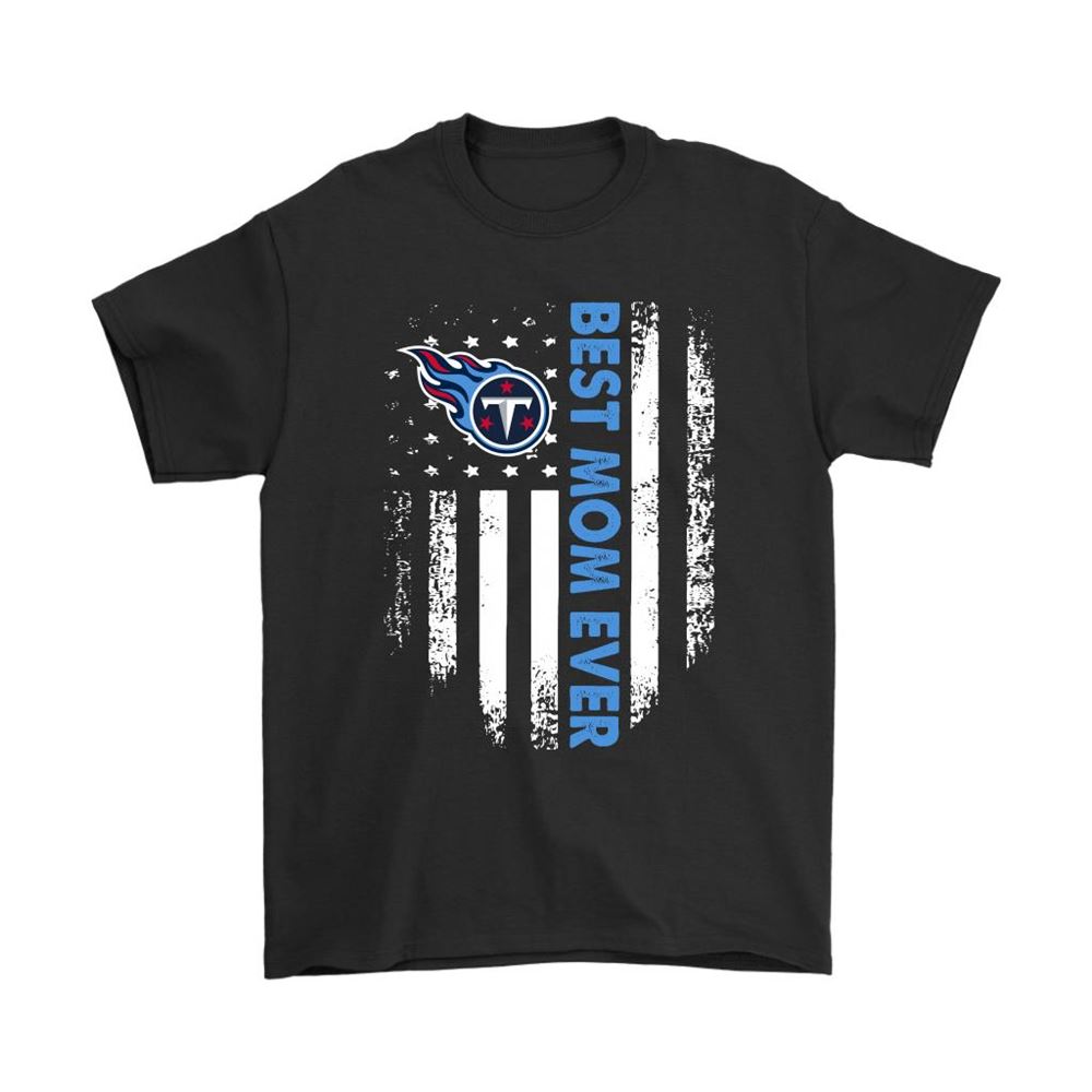 Tennessee Titans Best Mom Ever American Flag Shirts