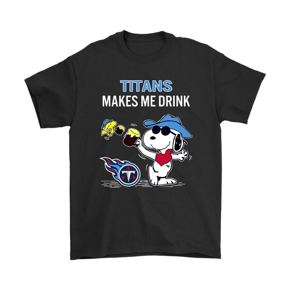 Tennessee Titans Makes Me Drink Snoopy And Woodstock Shirts