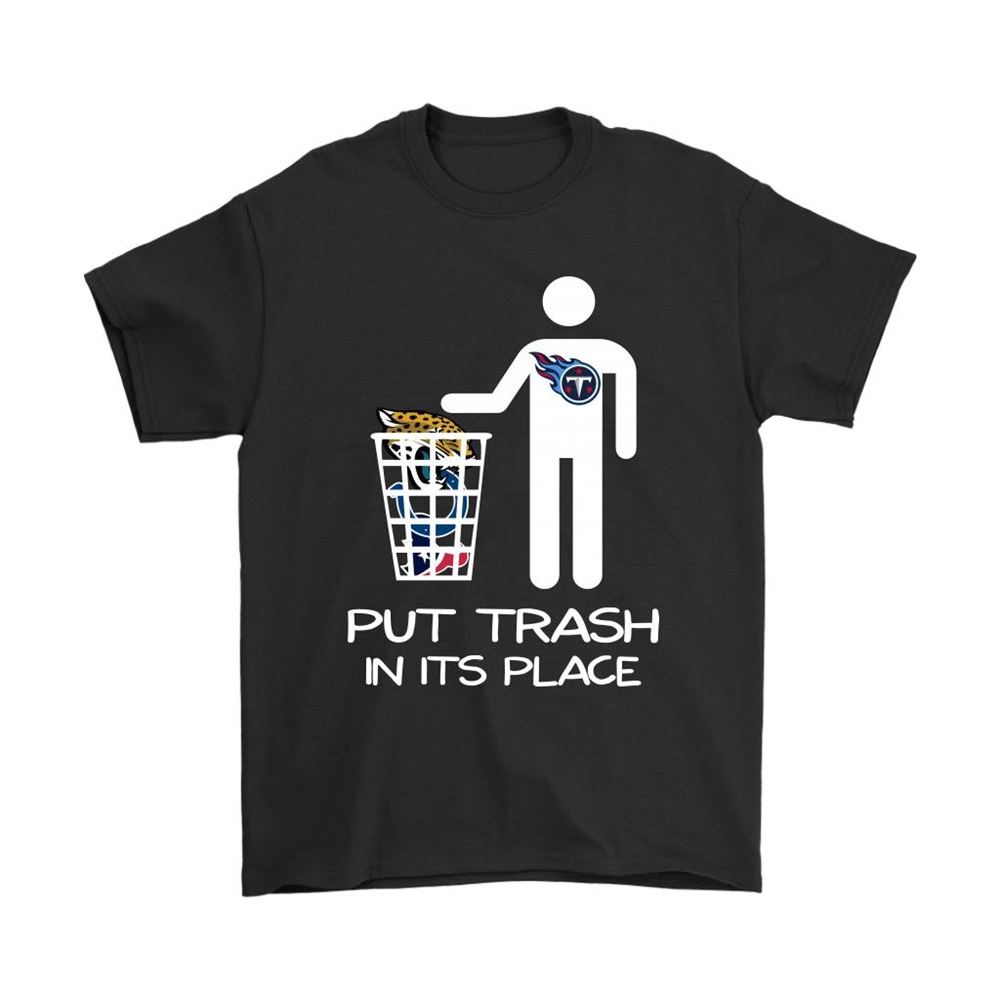Tennessee Titans Put Trash In Its Place Funny Nfl Shirts