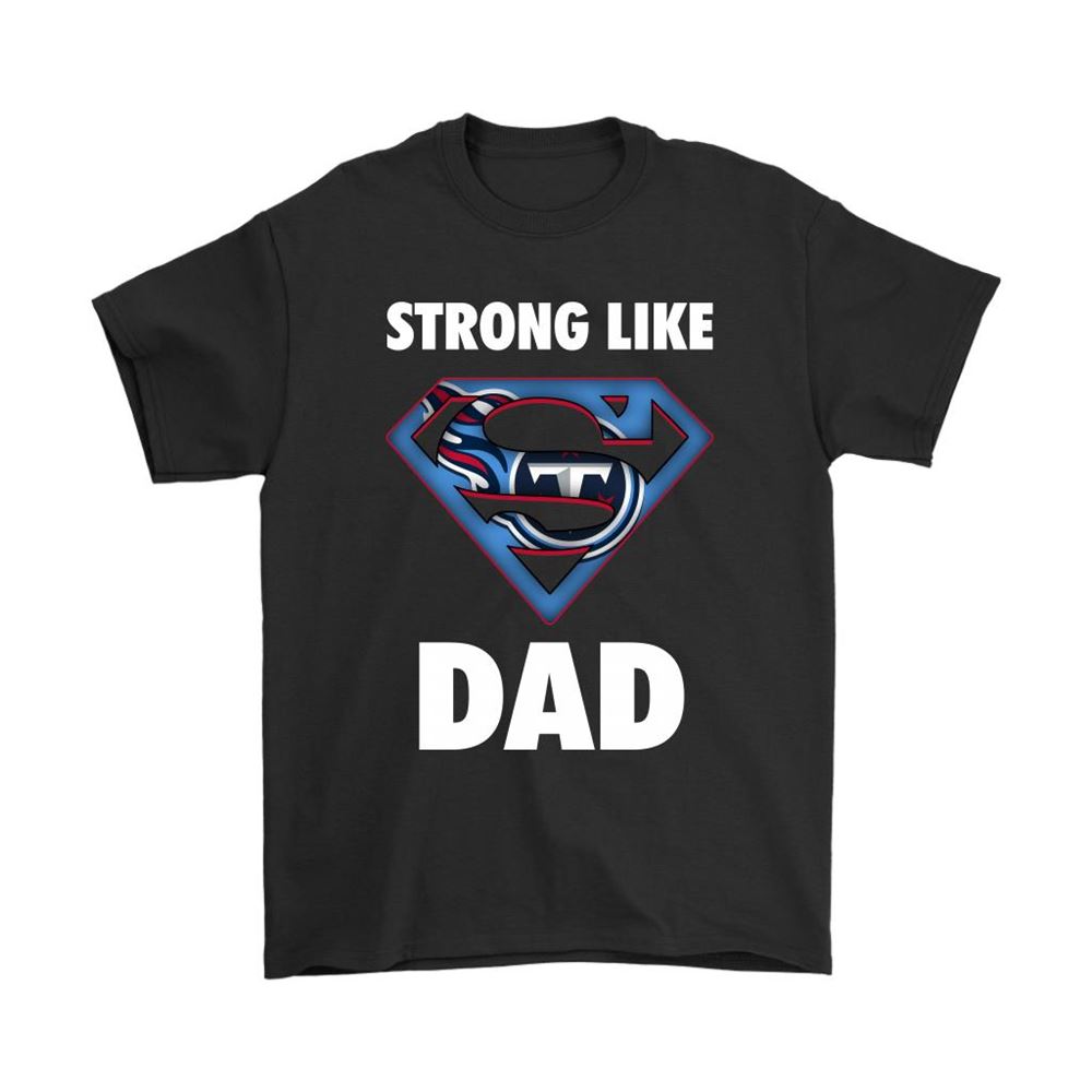 Tennessee Titans Strong Like Dad Superman Nfl Shirts