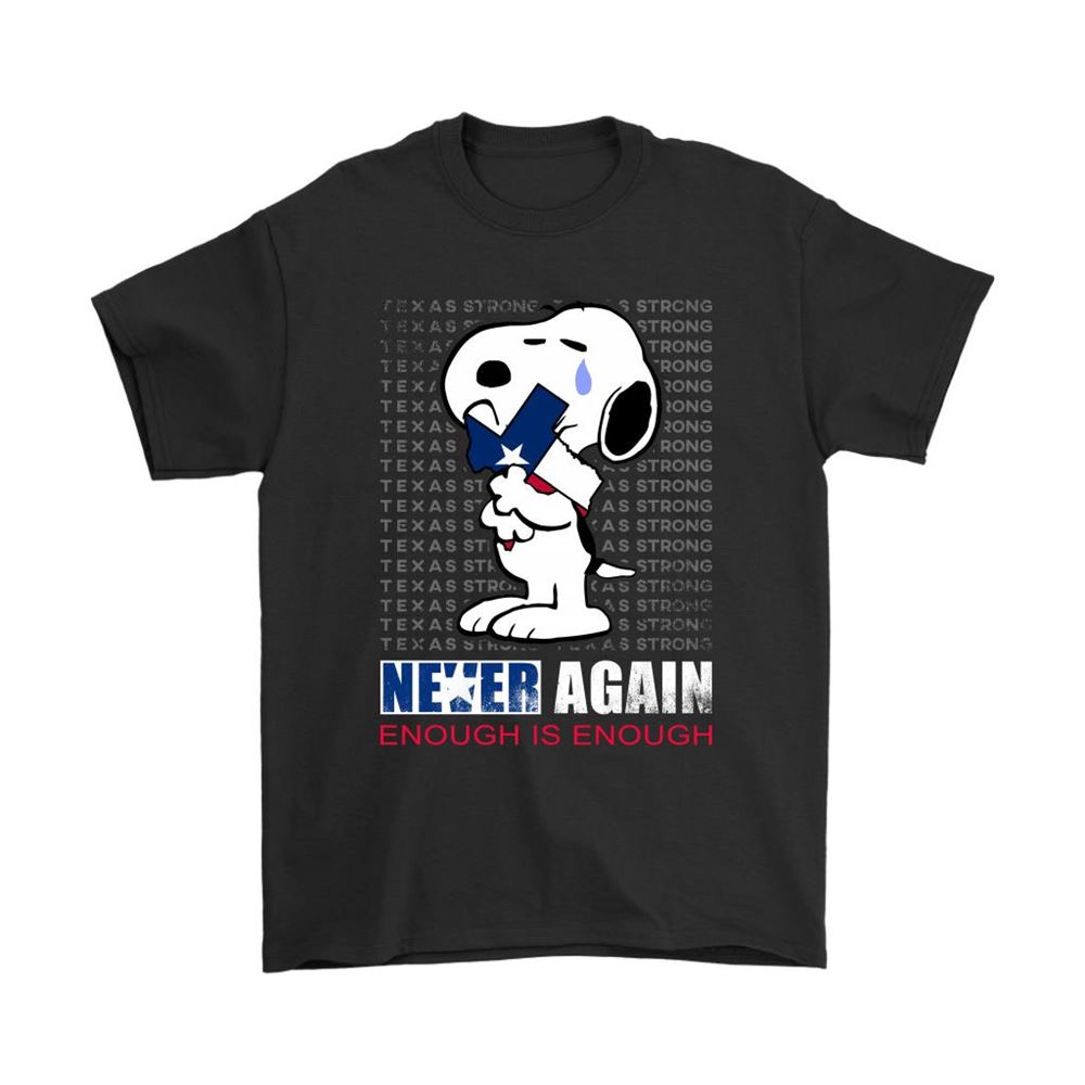 Texas Strong Never Again Enough Is Enough Snoopy Shirts