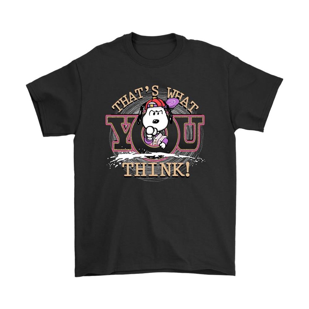 Thats What You Think Snoopy Shirts