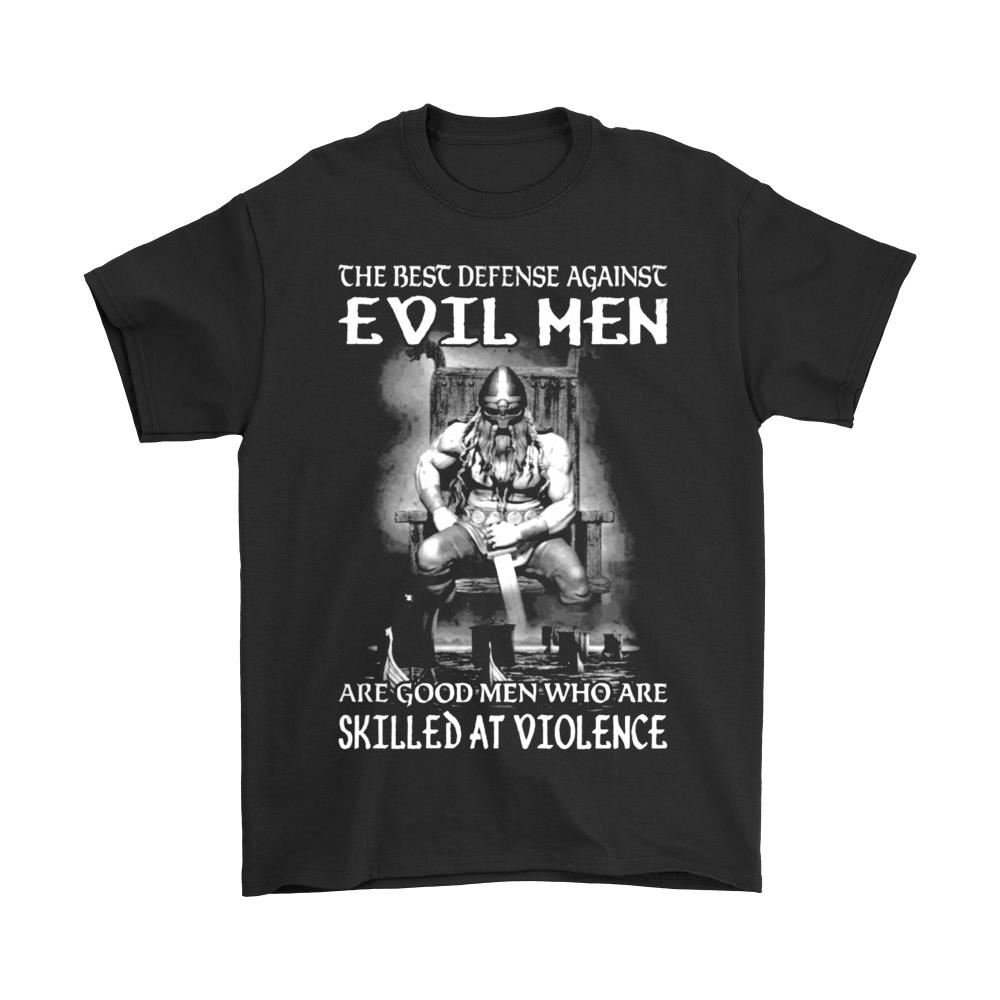 The Best Defense Against Evil Men Are Good Men Vikings Shirts