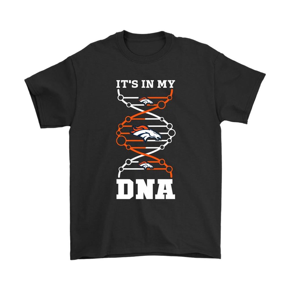 The Denver Broncos Its In My Dna Nfl Football Shirts